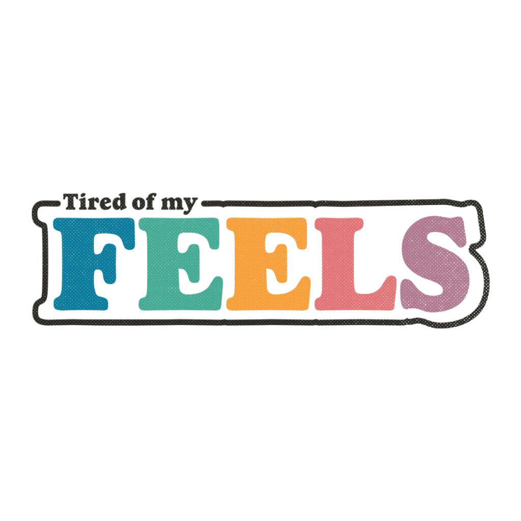 “Tired of My Feels” by lxromero