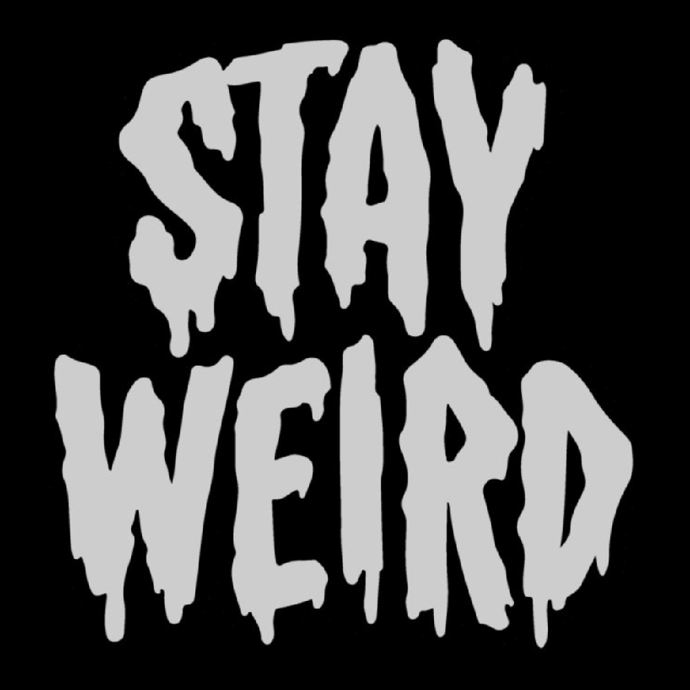 "Stay Weird" by Deniart