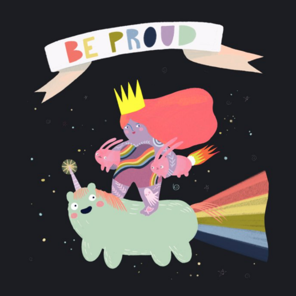 "Be Proud" by Pink Cheek Studios