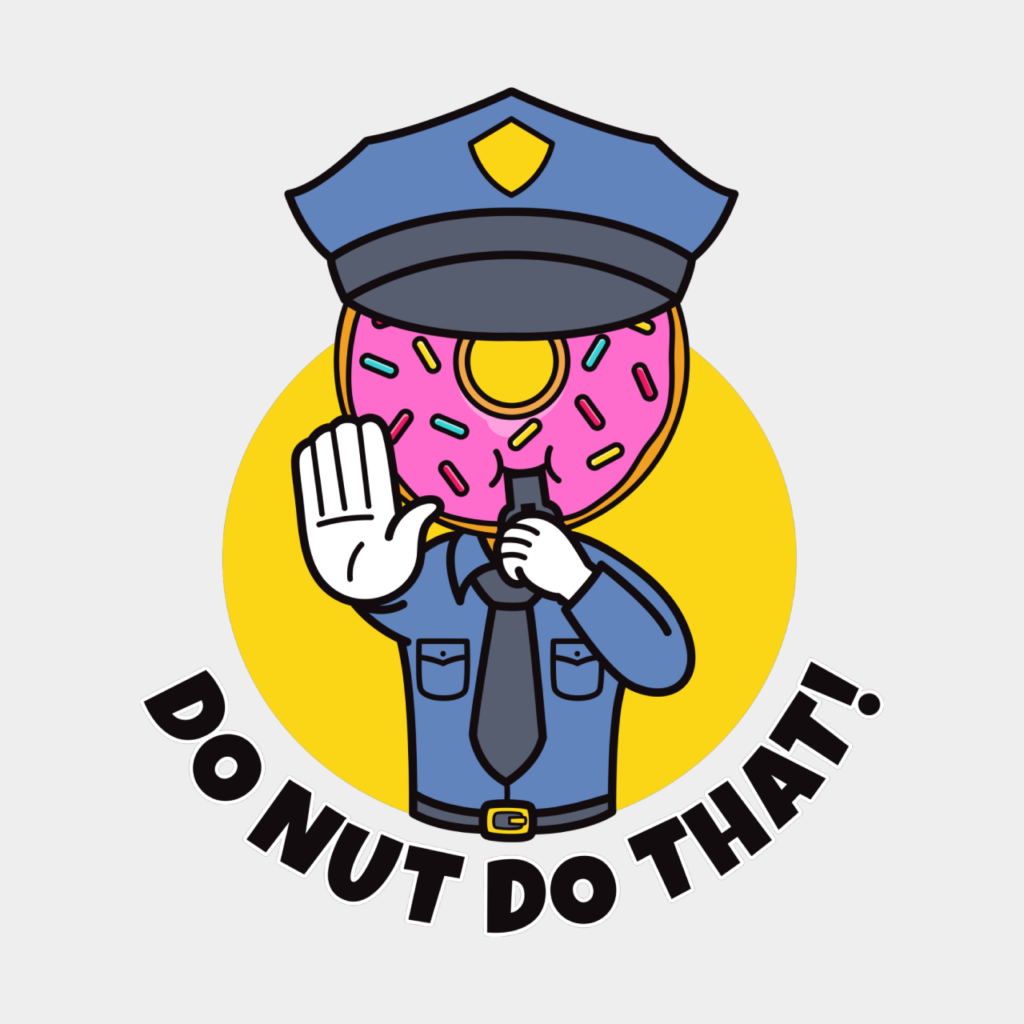 “Donut do that! Donut policeman” by Messy Nessie